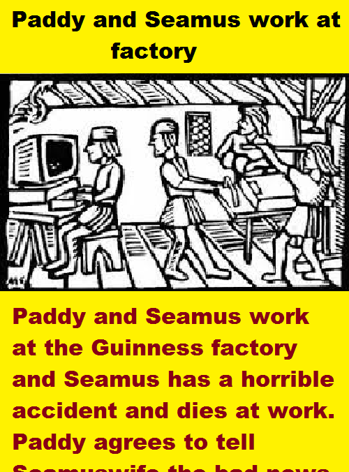Paddy and Seamus work at factory