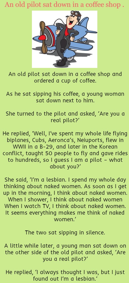 An old pilot sat down in a coffee shop .