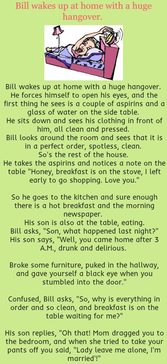 Bill wakes up at home with a huge hangover. 