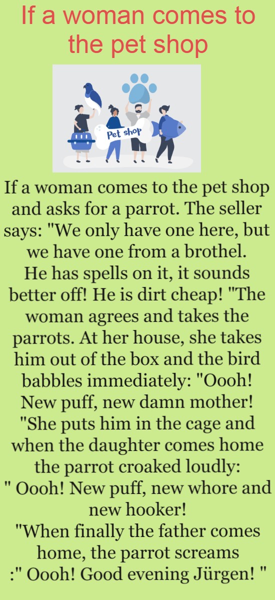 If a woman comes to the pet shop 