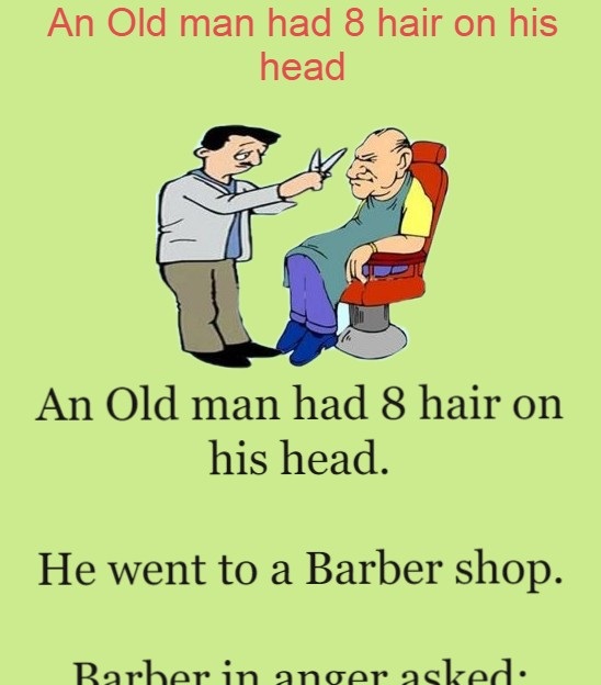 An Old man had 8 hair on his head