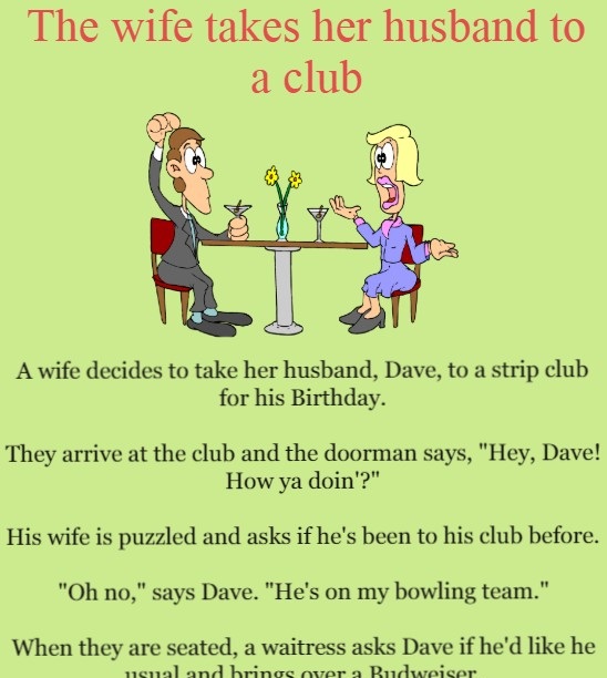 The wife takes her husband to a club