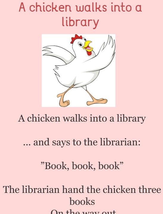 A chicken walks into a library