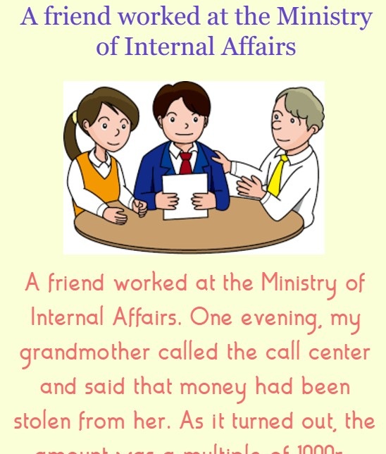 A friend worked at the Ministry of Internal Affairs