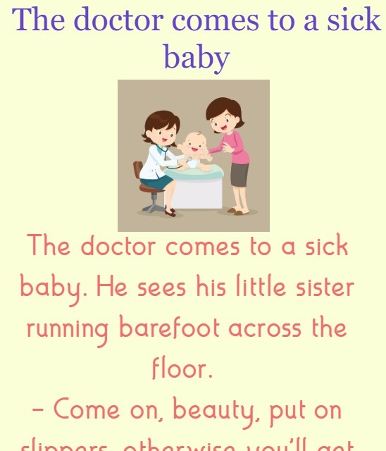 The doctor comes to a sick baby