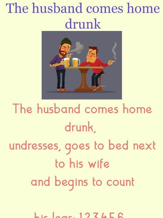 The husband comes home drunk