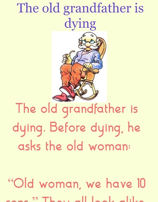 The old grandfather is dying