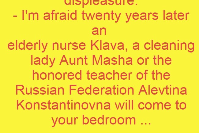 A cleaning lady Aunt Masha  will come to your room ...