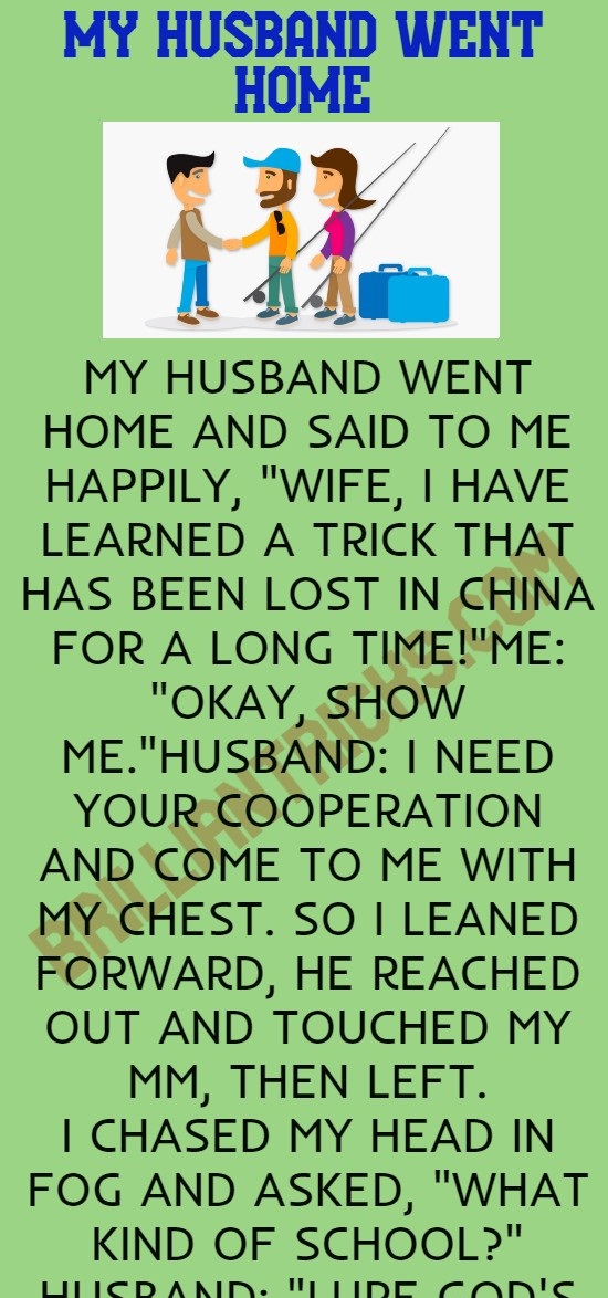 My husband went home