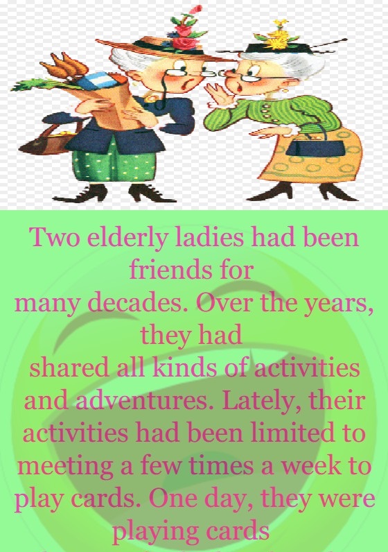 Two elderly ladies had been friends