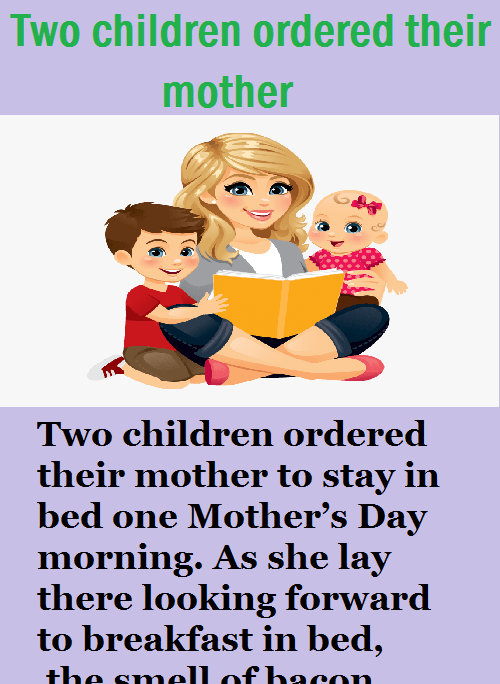 Two children ordered their mother