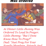 At Dinner Little Jhonny Was Ordered