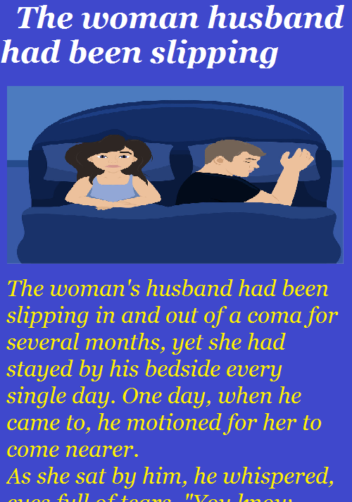 The woman husband had been slipping