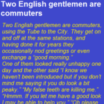 Two English gentlemen are commuters