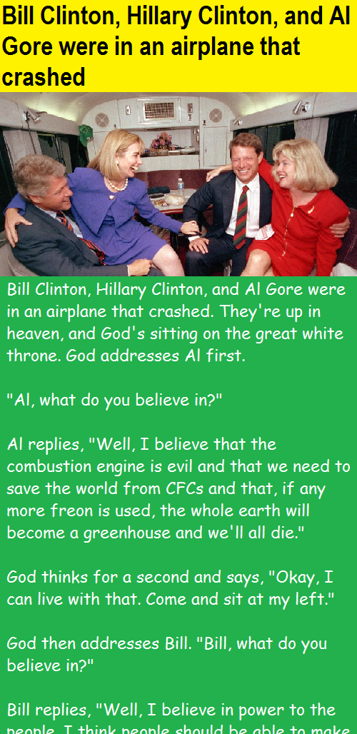 Bill Clinton, Hillary Clinton, and Al Gore were in an airplane that crashed