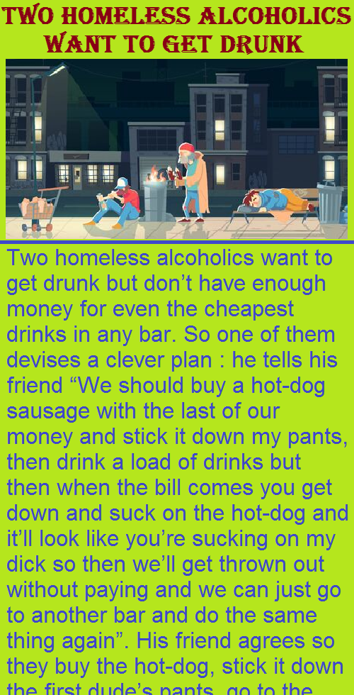 Two homeless alcoholics want to get drunk