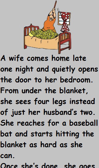 A wife comes home late one night and quietly opens the door to her bedroom