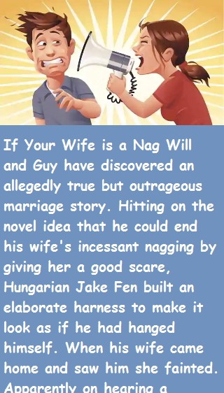 If Your Wife is a Nag Will