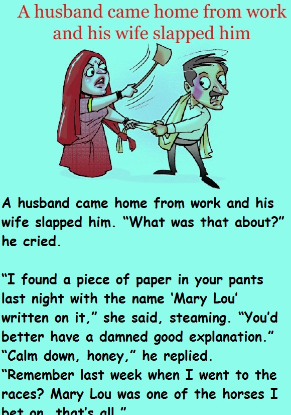 A husband came home from work and his wife slapped him