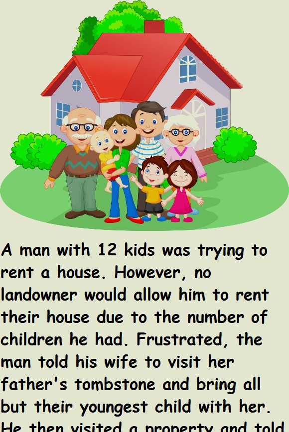 A man with 12 kids was trying to rent a house