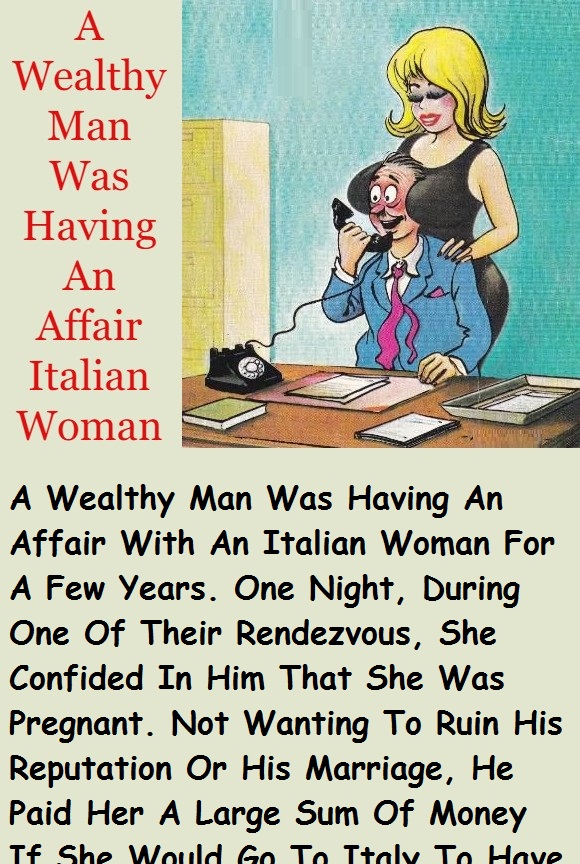 A Wealthy Man Was Having An Affair Italian Woman