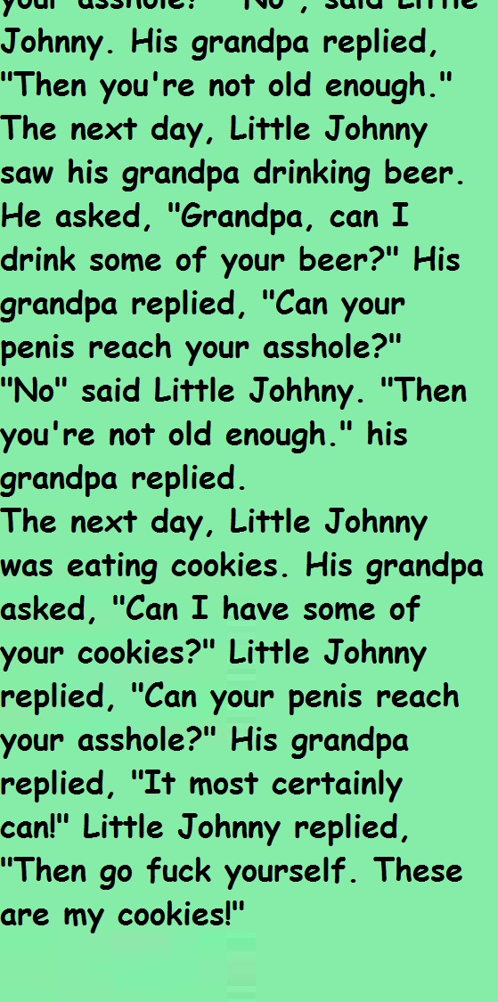 Little Johnny saw his grandpa smoking his cigarettes