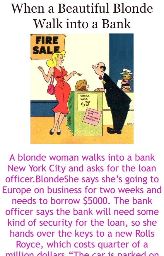 When a Beautiful Blonde Walk into a Bank