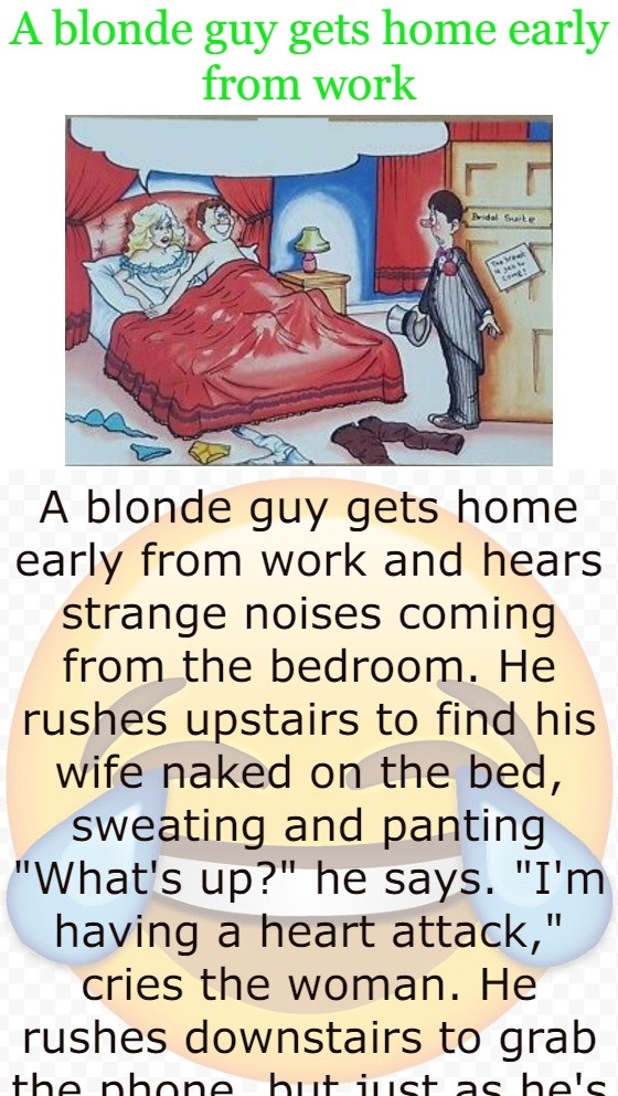 A blonde guy gets home early from work