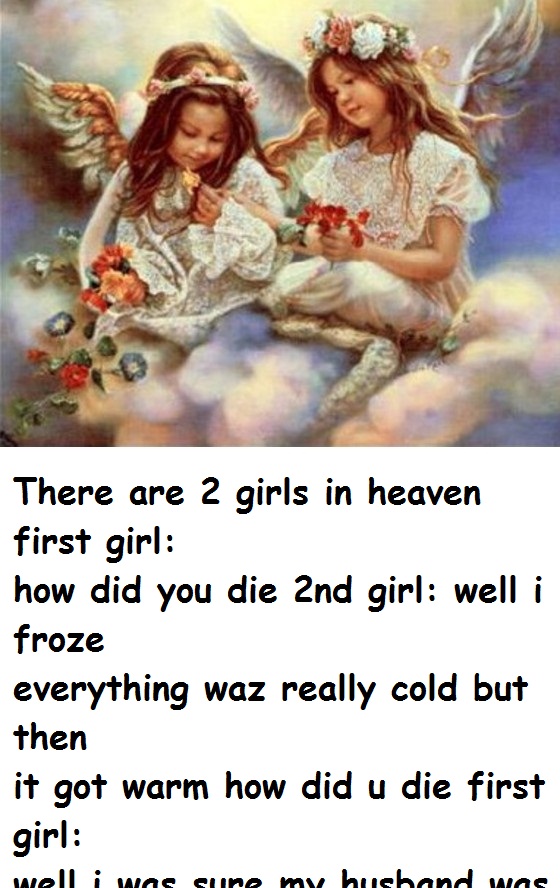 There are 2 girls in heaven