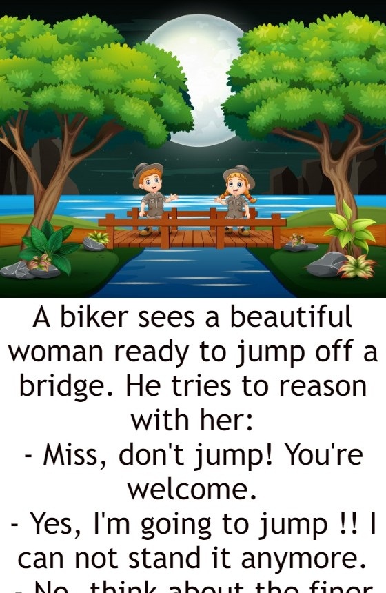 A biker sees a beautiful woman ready to jump off a bridge