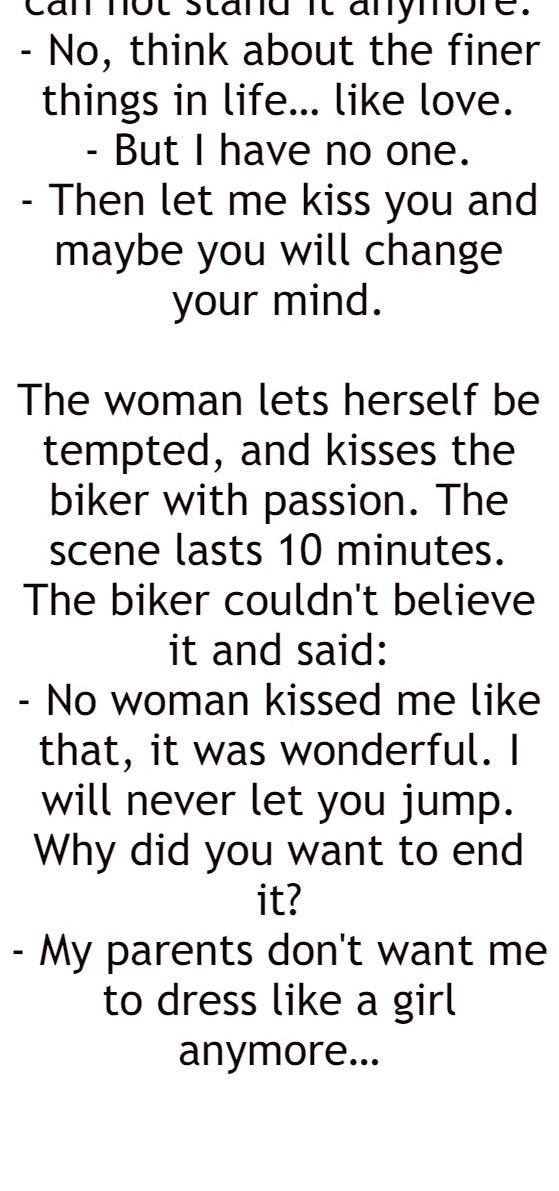 A biker sees a beautiful woman ready to jump off a bridge