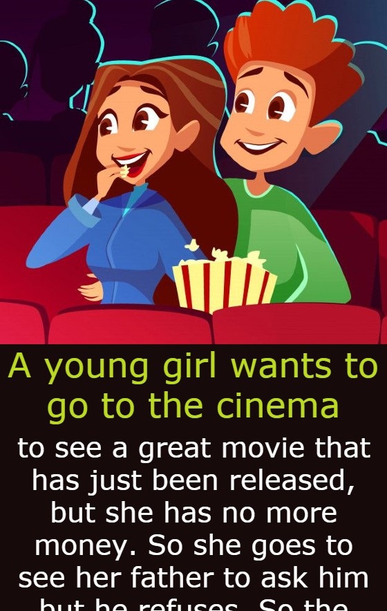 A young girl wants to go to the cinema