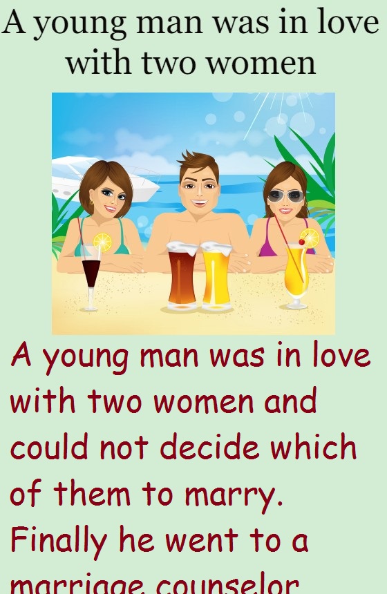 A young man was in love with two women