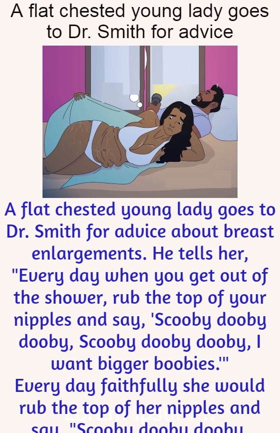 A flat chested young lady goes to Dr. Smith for advice