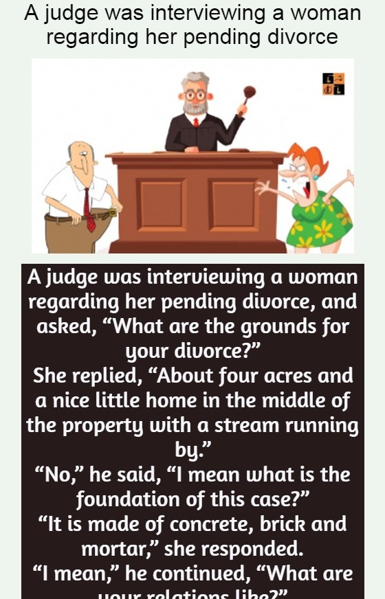 A judge was interviewing a woman regarding her pending divorce