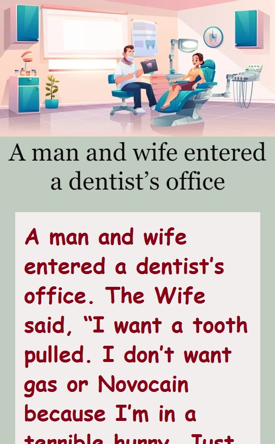 A man and wife entered a dentist’s office