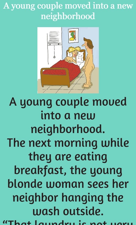 A young couple moved into a new neighborhood