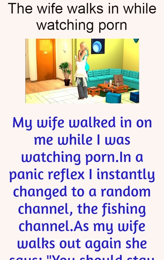 The wife walks in while watching porn