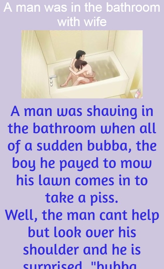 A man was in the bathroom with wife