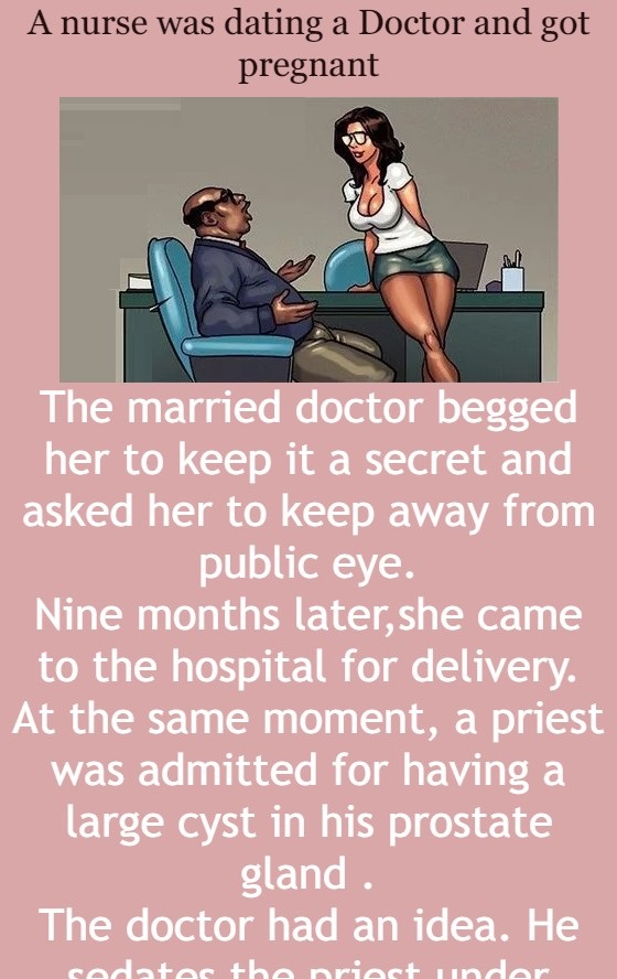 A nurse was dating a Doctor and got pregnant