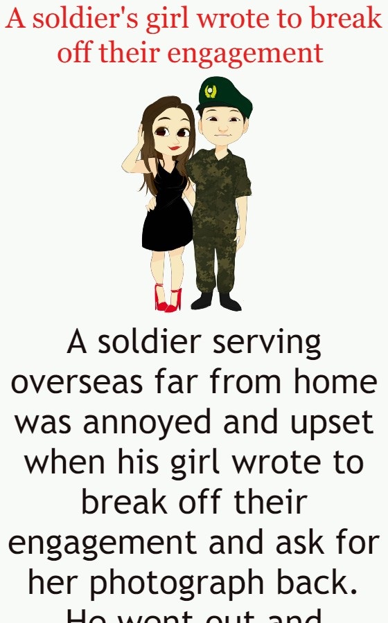 A soldier's girl wrote to break off their engagement