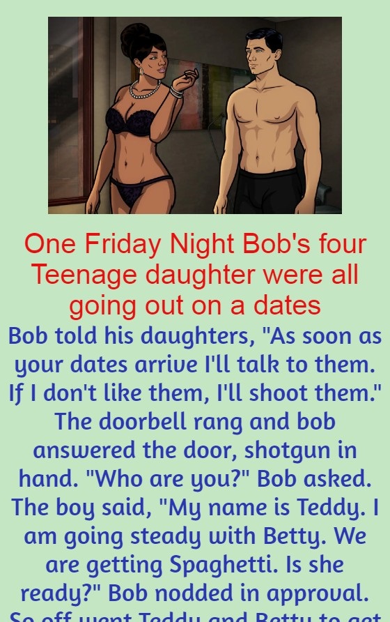 One Friday Night Bob's four Teenage daughter were all going out on a dates