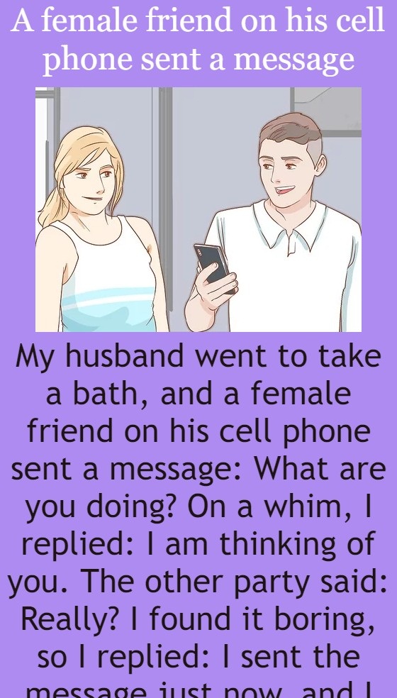 A female friend on his cell phone sent a message