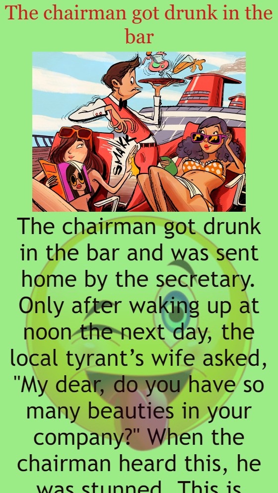 The chairman got drunk in the bar