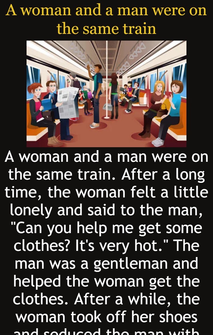 A woman and a man were on the same train