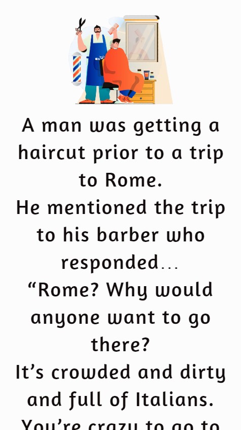 A man was getting a haircut prior to a trip to Rome