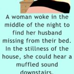 A woman woke in the middle of the night 