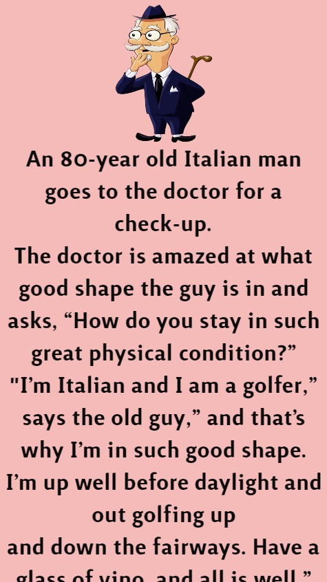 An 80-year old Italian man goes to the doctor for a check-up