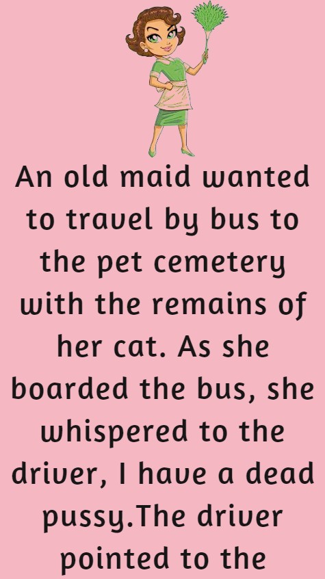 An old maid wanted to travel by bus