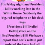 It's Friday night and President Bill is working late